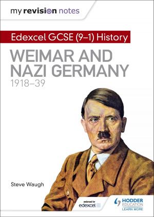 Cover of the book My Revision Notes: Edexcel GCSE (9-1) History: Weimar and Nazi Germany, 1918-39 by Bryan Cohen