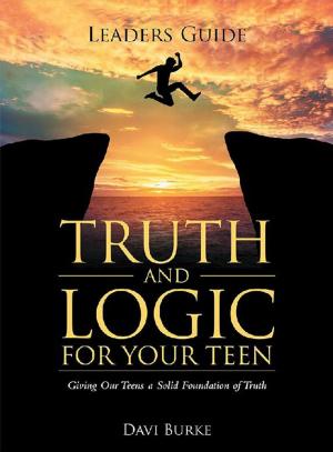 Cover of the book Leaders Guide Truth and Logic for Your Teen by C.A. TURNER