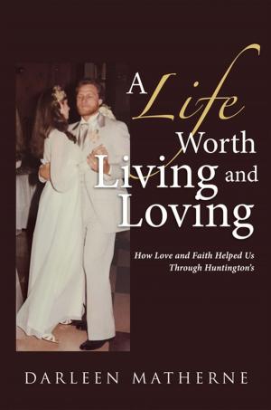 Cover of the book A Life Worth Living and Loving by Trinity Bursey