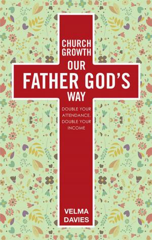 Cover of the book Church Growth Our Father God’S Way by Richard J. Hill