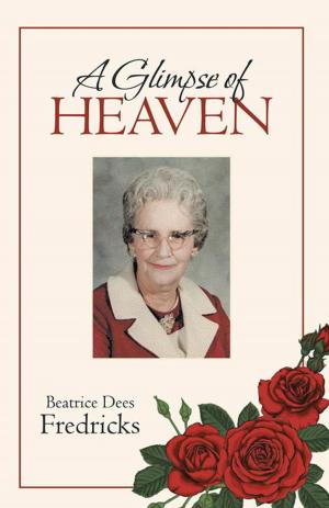 Cover of the book A Glimpse of Heaven by Kathleen Murray  PhD