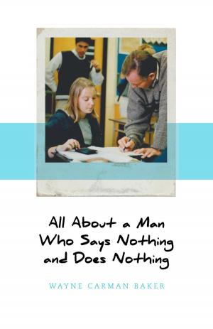 Cover of the book All About a Man Who Says Nothing and Does Nothing by Kira Van Deusen
