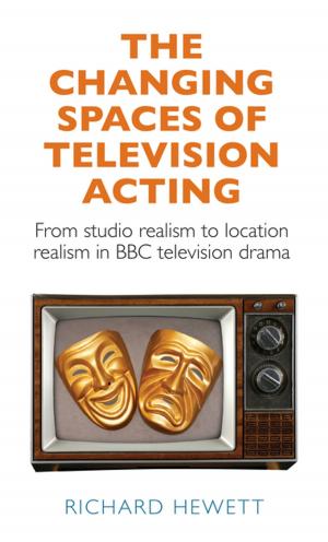 Cover of the book The changing spaces of television acting by Edward Ashbee