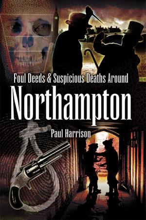 Book cover of Foul Deeds and Suspicious Deaths around Northampton