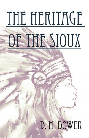 Cover of the book The Heritage of the Sioux by Ernest Dowson