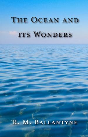 Cover of the book The Ocean and its Wonders by William H. Davenport Adams