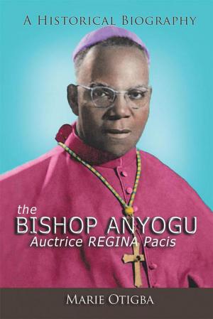Cover of the book The Bishop Anyogu—Auctrice Regina Pacis by Angela Shelton