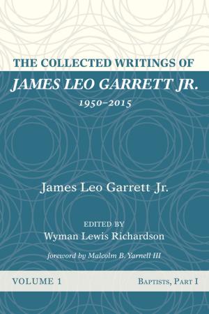 Cover of The Collected Writings of James Leo Garrett Jr., 1950–2015: Volume One