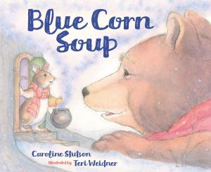 Cover of the book Blue Corn Soup by Ann E. Burg