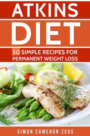 Cover of the book Atkins Diet: 50 Simple Recipes for Permanent Weight Loss by Ali Rakowski