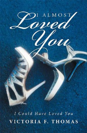 Cover of the book I Almost Loved You by Richard W. Leech