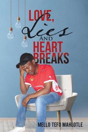 Cover of the book Love, Lies and Heartbreaks by Kholofelo Hellen Maome