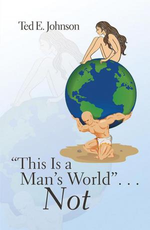 Cover of the book “This Is a Man’S World” . . . Not by John Jones