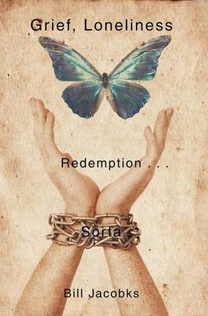 Cover of the book Grief, Loneliness, and Redemption . . . Sorta by Lucille Cherry