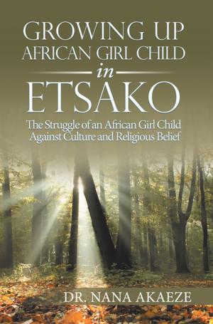 Cover of the book Growing up African Girl Child in Etsako by Franklin Scott, Zelda Fertiglione