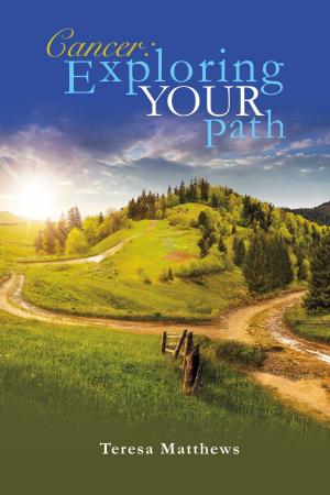 Cover of the book Cancer: Exploring YOUR Path by Mary Gitau