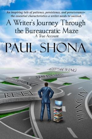 Cover of the book A Writer's Journey through the Bureaucratic Maze: A True Account by Nitin Srivastava