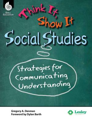 Cover of the book Think It, Show It Social Studies: Strategies for Communicating Understanding by Marla Tomlinson, Gita Wassmer, Margaret Williamson