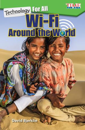 Cover of the book Technology For All: Wi-Fi Around the World by Dona Herweck Rice