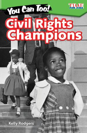 Cover of the book You Can Too! Civil Rights Champions by Dona Herweck Rice