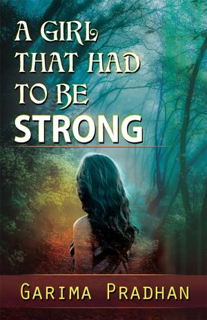 Cover of the book A Girl That Had to be Strong by Sudip Bhattacharjya