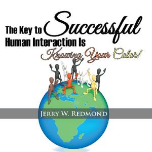 Cover of the book The Key to Successful Human Interaction Is Knowing Your Color! by Gail Brown Slane