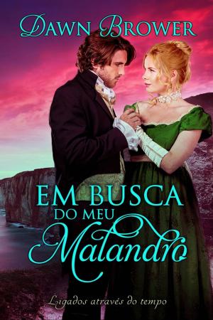 Cover of the book Em Busca do Meu Malandro by Dawn Brower, Wicked Earls' Club
