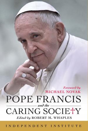 Cover of the book Pope Francis and the Caring Society by David T. Beito, Linda Royster Beito, Jerry W. Mitchell, David & Linda Beito
