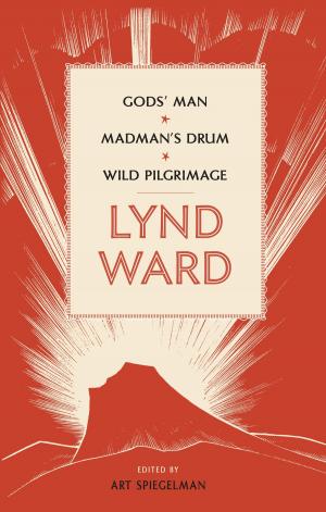Book cover of Lynd Ward: Gods' Man, Madman's Drum, Wild Pilgrimage (LOA #210)