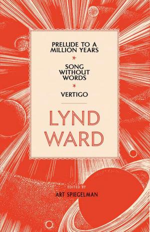 Cover of the book Lynd Ward: Prelude to a Million Years, Song Without Words, Vertigo (LOA #211) by Alexis de Tocqueville
