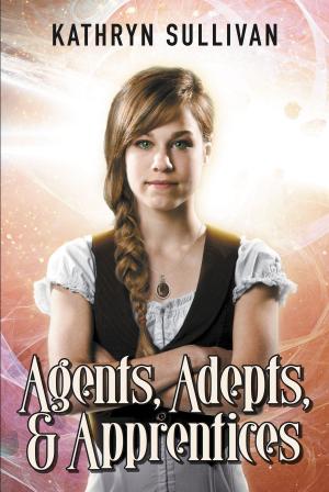 Cover of the book Agents, Adepts & Apprentices by Greg J. Austin