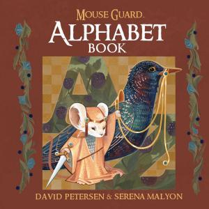 Cover of the book Mouse Guard Alphabet Book by Jim Henson, Matthew Dow Smith, Jeff Stokely, Kyla Vanderklugt, S.M. Vidaurri