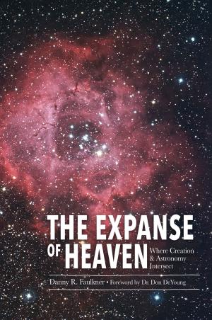 Cover of the book Expanse of Heaven, The by Dr. Jason Lisle