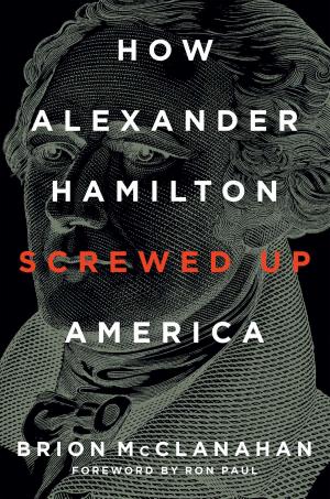 Cover of the book How Alexander Hamilton Screwed Up America by Whittaker Chambers