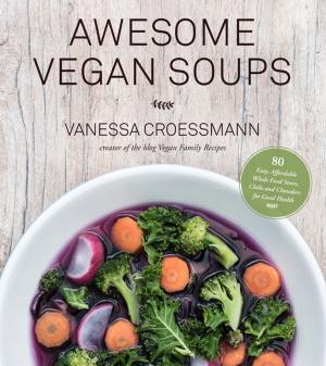 Cover of the book Awesome Vegan Soups by Emily Sunwell-Vidaurri, Rudy Vidaurri