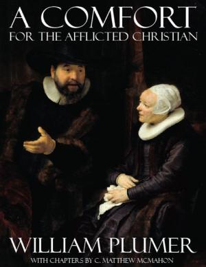 Cover of the book A Comfort for the Afflicted Christian by C. Matthew McMahon, Simeon Ashe