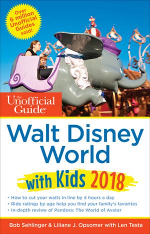 Cover of the book The Unofficial Guide to Walt Disney World with Kids 2018 by Seth Kubersky, Bob Sehlinger, Len Testa, Guy Selga Jr.