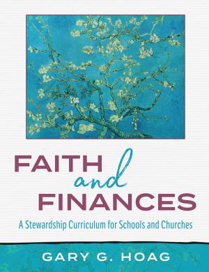 Cover of the book Faith and Finances: A Stewardship Curriculum for Schools and Churches by Mark Benjamin, Matt LeRoy, J.D. Walt