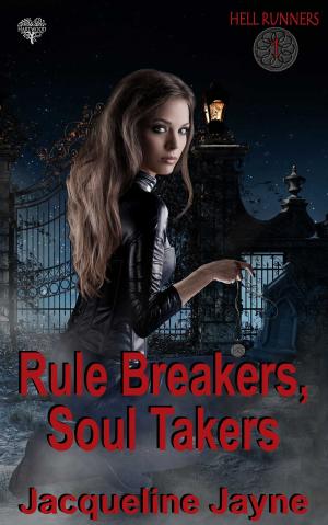 Cover of the book Rule Breakers, Soul Takers by Desiree Broussard