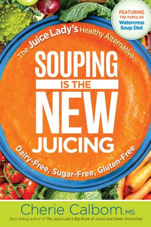 Cover of the book Souping Is The New Juicing by Fuchsia Pickett