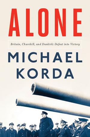 Cover of the book Alone: Britain, Churchill, and Dunkirk: Defeat into Victory by E. E. Cummings, Norman Friedman, Madison Smartt Bell