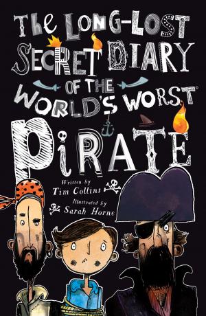 Cover of the book The Long-Lost Secret Diary of the World's Worst Pirate by Kelsey Abrams