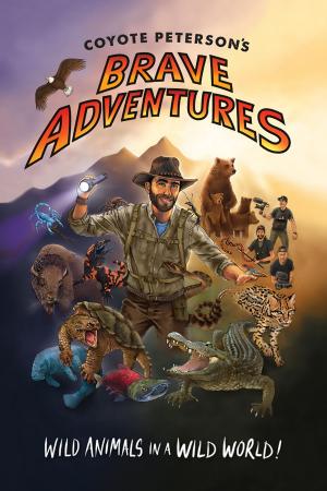 Book cover of Coyote Peterson’s Brave Adventures