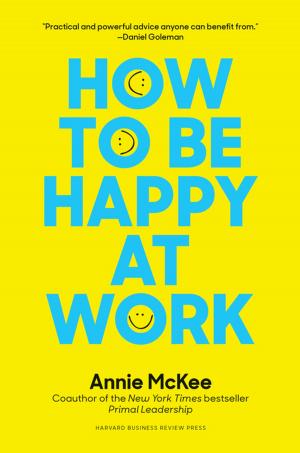 Cover of the book How to Be Happy at Work by Harvard Business Review, Thomas H. Davenport, Paul Daugherty, H. James Wilson, Michael E. Porter