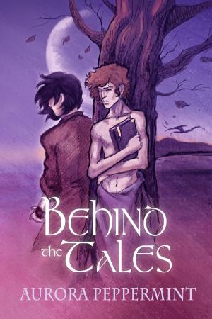 Cover of the book Behind the Tales by Mia Kerick