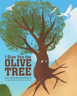 Cover of the book I Give You the Olive Tree by Rev. Dr. Patrick E. Quainoo