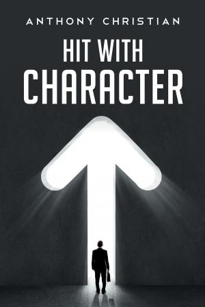 Cover of the book Hit With Character by Nanthalia W. McJamerson Ph. D.