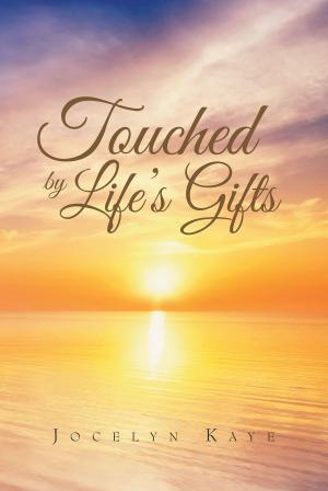 Cover of the book Touched By Life’s Gifts by Joseph Lim