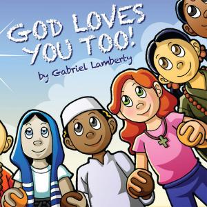 Cover of the book God Loves You Too! by James Campbell