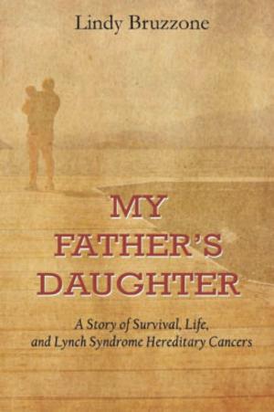 Cover of My Father's Daughter: A Story of Survival, Life and Lynch Syndrome Hereditary Cancers